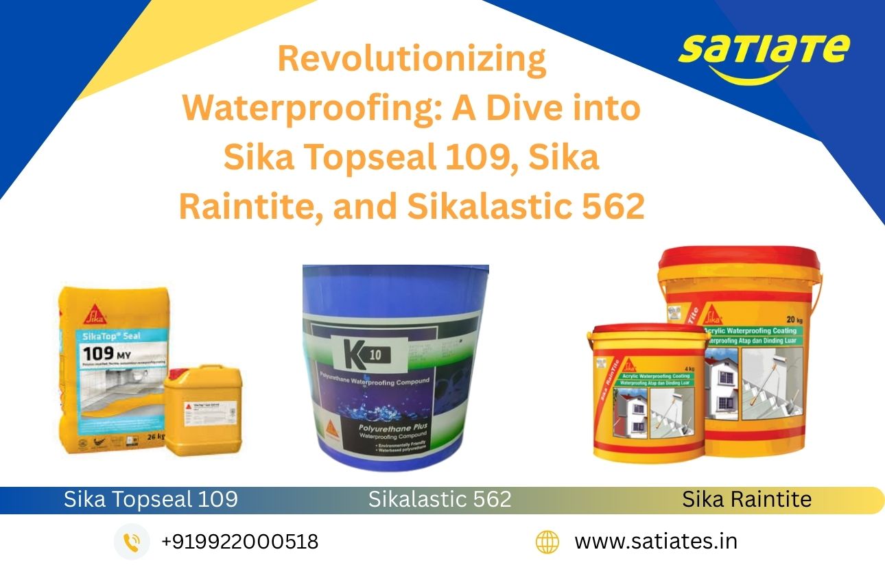 Revolutionizing Waterproofing: A Dive into Sika Topseal 109, Sika Raintite, and Sikalastic 562