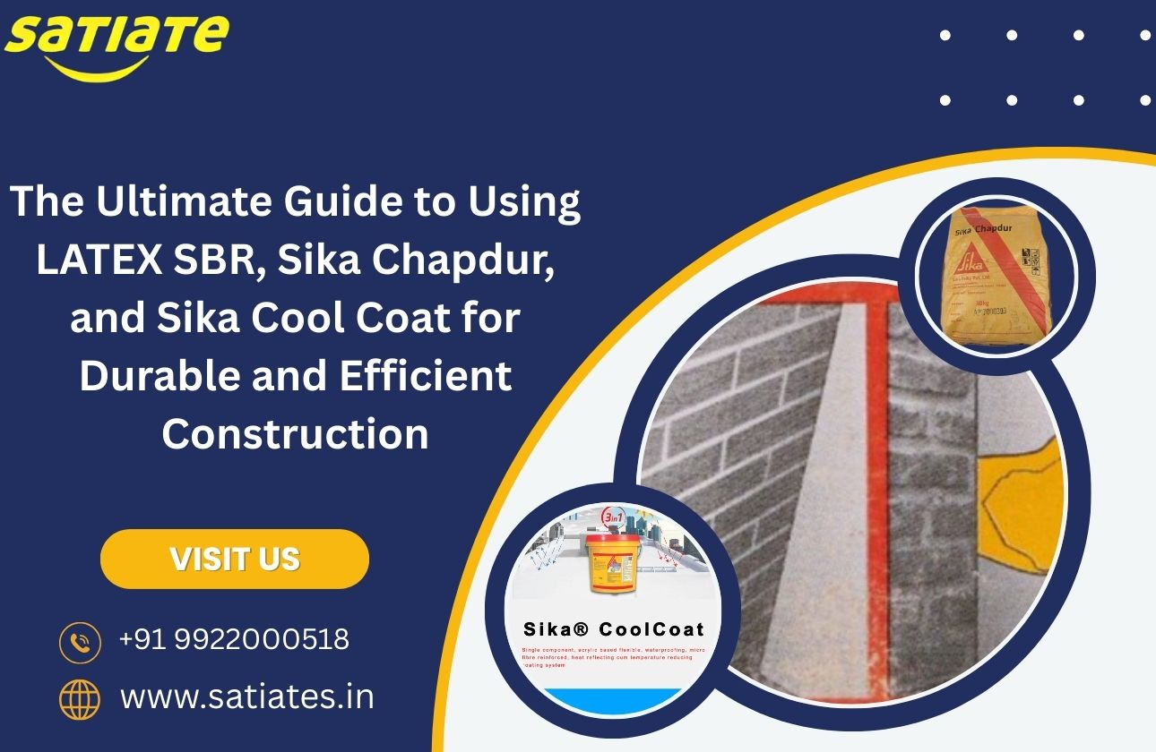 The Ultimate Guide to Using LATEX SBR, Sika Chapdur, and Sika Cool Coat for Durable and Efficient Construction