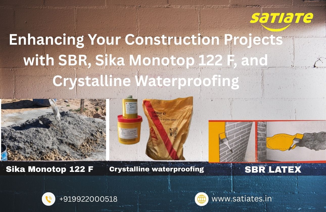 Enhancing Your Construction Projects with SBR, Sika Monotop 122 F, and Crystalline Waterproofing